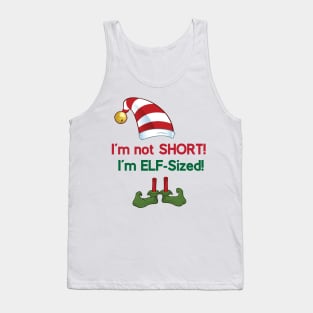 I'm not SHORT! I'm ELF-Sized! Tank Top